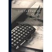 The Tax Payer’s Guide: An Analytical And Comprehensive Digest Of The Internal Revenue And Excise Tax Laws Of The United States