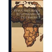 Revue Historique Et Littéraire De L’ile Maurice: Variétes Et Romans; Volume 4