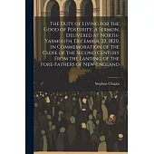 The Duty of Living for the Good of Posterity. A Sermon, Delivered at North-Yarmouth, December, 22, 1820, in Commemoration of the Close of the Second C