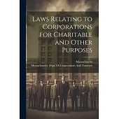 Laws Relating to Corporations for Charitable and Other Purposes