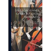 Les Georgiennes, Opera Bouffe in Three Acts