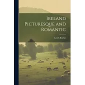 Ireland Picturesque and Romantic