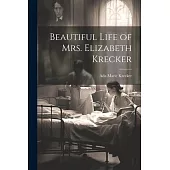 Beautiful Life of Mrs. Elizabeth Krecker