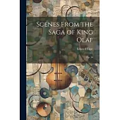 Scenes From the Saga of King Olaf: Op. 30