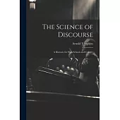The Science of Discourse: A Rhetoric for High Schools and Colleges