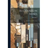 Accidents in Mines: Their Causes and Prevention