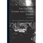 The Oxford Stamp, and Other Essays: Articles From the Educational Creed of an American Oxonian