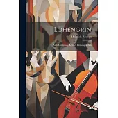 Lohengrin: Zum Erstenmale Kritisch Herausgegeben