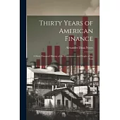 Thirty Years of American Finance: A Short Financial History of the Government and People of the Unit