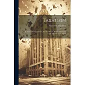 Taxation: Its Levy and Expenditure, Past and Future: Being an Enquiry Into Our Financial Policy