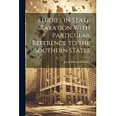 Studies in State Taxation With Particular Reference to the Southern States