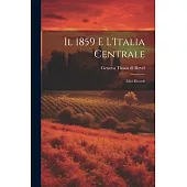 Il 1859 e L’Italia Centrale: Miei Ricordi