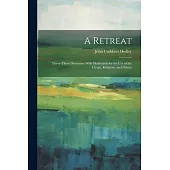 A Retreat: Thirty-Three Discourses With Meditation for the Use of the Clergy, Religious, and Others