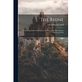 The Rhine: A Tour From Paris to Mayence by the way of Aix-La-Chapelle: With an Account