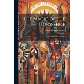The Magic of the Horseshoe: With Other Folk-lore Notes