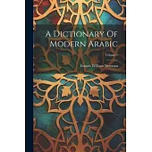 A Dictionary Of Modern Arabic; Volume 1