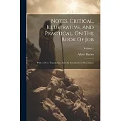 Notes, Critical, Illustrative, And Practical, On The Book Of Job: With A New Translation, And An Introductory Dissertation; Volume 1