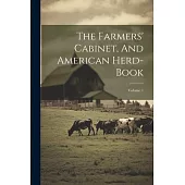 The Farmers’ Cabinet, And American Herd-book; Volume 1