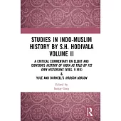 Studies in Indo-Muslim History by S.H. Hodivala Volume II: A Critical Commentary on Elliot and Dowson’s History of India as Told by Its Own Historians