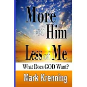 More of Him, Less of Me: What Does God Want?