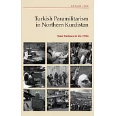 Turkish Paramilitarism in Northern Kurdistan: State Violence in the 1990s