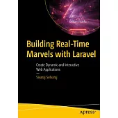 Building Real-Time Marvels with Laravel: Create Dynamic and Interactive Web Applications