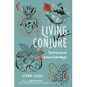 Living Conjure: The Practice of Southern Folk Magic