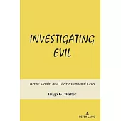 Investigating Evil: Heroic Sleuths and Their Exceptional Cases