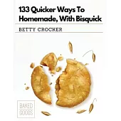 133 Quicker Ways To Homemade, With Bisquick