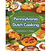 Pennsylvania Dutch Cooking: Traditional Family Cuisine Secrets