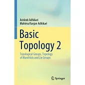 Basic Topology 2: Topological Groups, Topology of Manifolds and Lie Groups