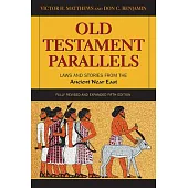 Old Testament Parallels: Laws and Stories from the Ancient Near East