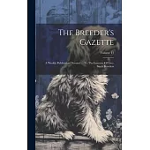 The Breeder’s Gazette: A Weekly Publication Devoted ... To The Interests Of Live-stock Breeders; Volume 12