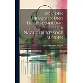 Von Den Ursachen Und Der Behandlung Der Nachgeburtszögerungen