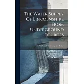 The Water Supply Of Lincolnshire From Underground Sources: With Records Of Sinkings And Borings