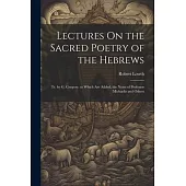 Lectures On the Sacred Poetry of the Hebrews; Tr. by G. Gregory. to Which Are Added, the Notes of Professor Michaelis and Others