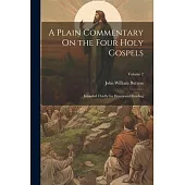 A Plain Commentary On the Four Holy Gospels: Intended Chiefly for Devotional Reading; Volume 2