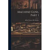 Machine Guns, Part 1