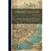 Library Catalog: A Descriptive List With Prices of the Various Articles of Furniture, Equipment and Supplies for Libraries and Museums