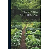 Vegetables Under Glass