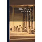 The Wife of Marobius: A Play