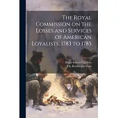 The Royal Commission on the Losses and Services of American Loyalists, 1783 to 1785