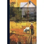 Old Fort St. Joseph; or, Michigan Under Four Flags