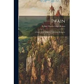 Iwain; a Study in the Origins of Arthurian Romance