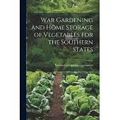 War Gardening and Home Storage of Vegetables for the Southern States