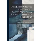 Laboratory Notes on Industrial Water Analysis, a Survey Course for Engineers