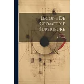 Lecons De Geometrie Superieure