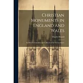 Christian Monuments in England and Wales: An Historical and Descriptive Sketch of the Various Classe