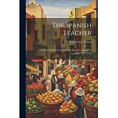 The Spanish Teacher; a Practical Method of Learning the Spanish Language on Ollendorff’s Syste