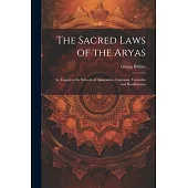 The Sacred Laws of the Aryas: As Taught in the Schools of Apastamba, Gautama, Vasishtha and Baudhayana
